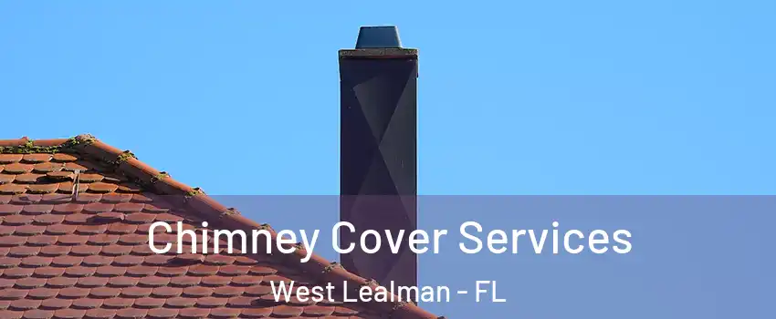  Chimney Cover Services West Lealman - FL