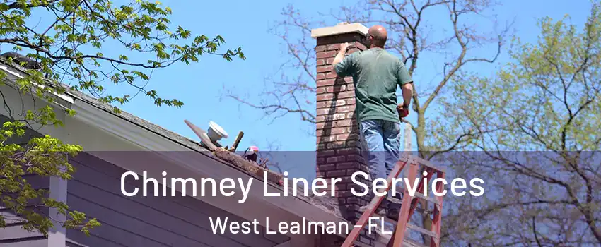  Chimney Liner Services West Lealman - FL
