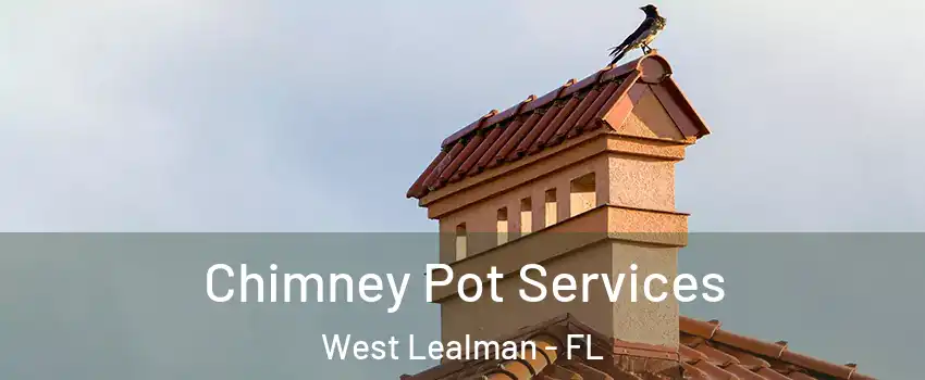  Chimney Pot Services West Lealman - FL
