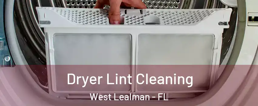  Dryer Lint Cleaning West Lealman - FL