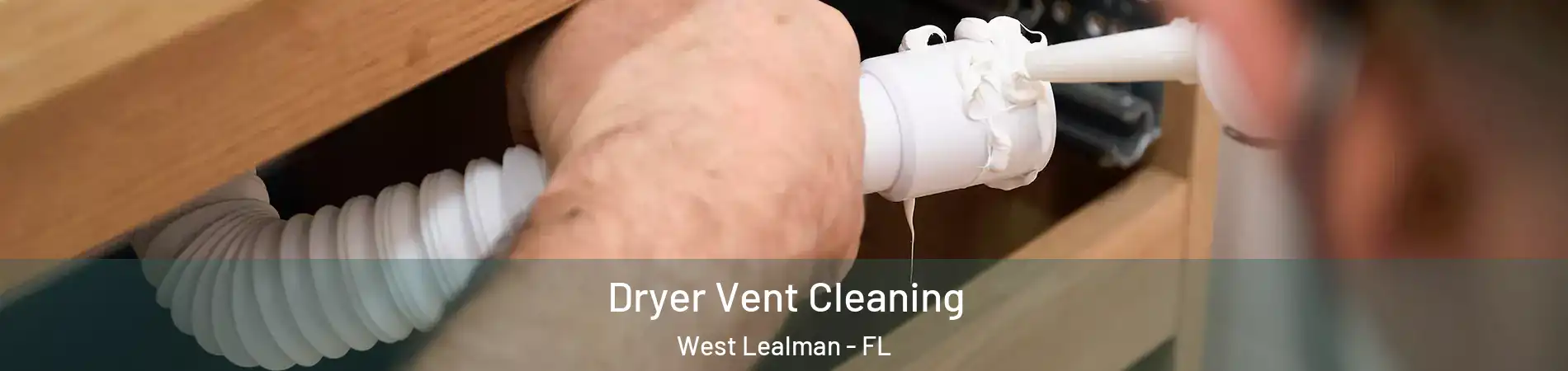  Dryer Vent Cleaning West Lealman - FL