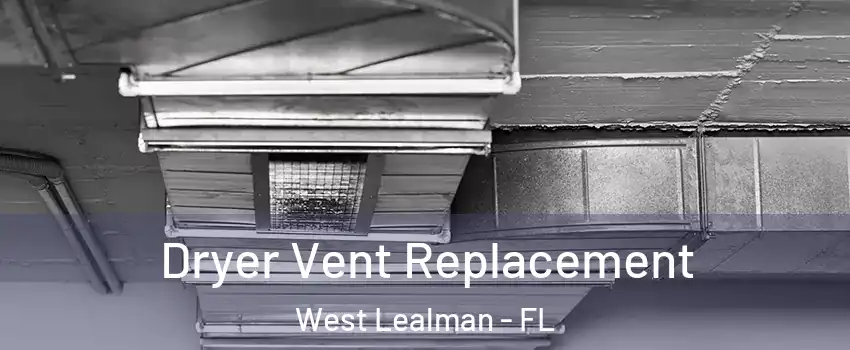  Dryer Vent Replacement West Lealman - FL