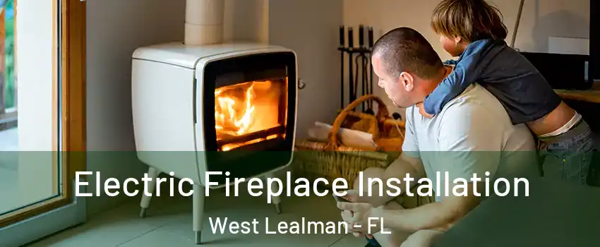  Electric Fireplace Installation West Lealman - FL