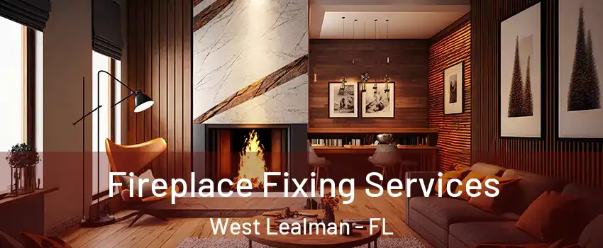  Fireplace Fixing Services West Lealman - FL