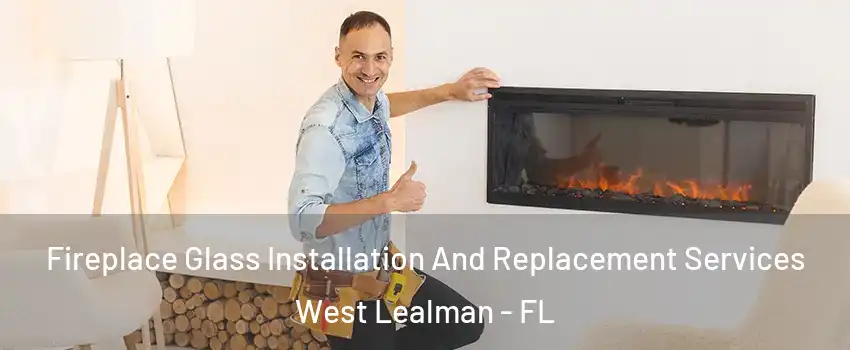  Fireplace Glass Installation And Replacement Services West Lealman - FL