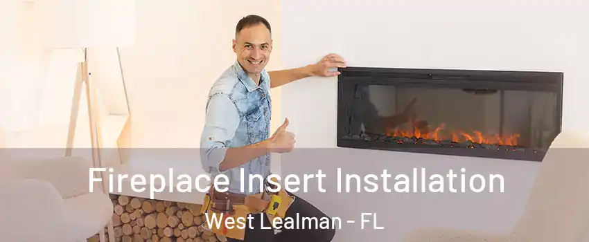  Fireplace Insert Installation West Lealman - FL