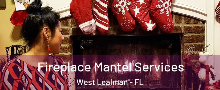 Fireplace Mantel Services West Lealman - FL