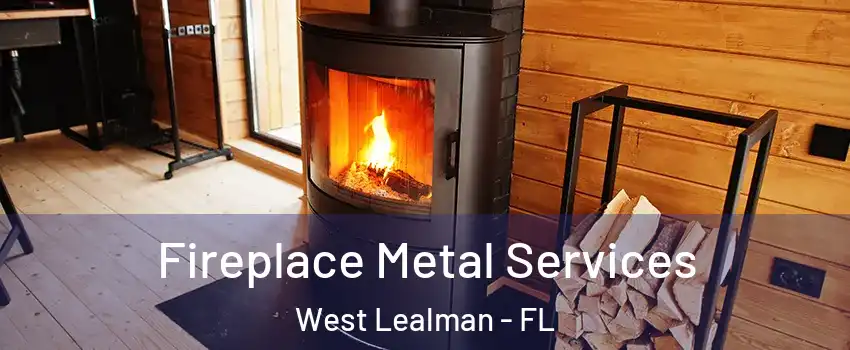  Fireplace Metal Services West Lealman - FL