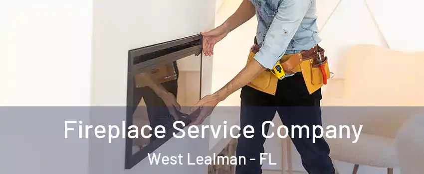  Fireplace Service Company West Lealman - FL