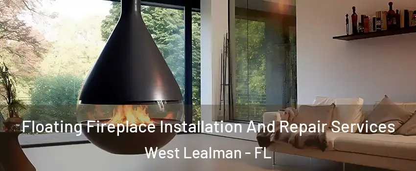  Floating Fireplace Installation And Repair Services West Lealman - FL