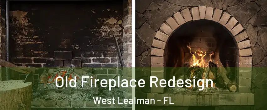  Old Fireplace Redesign West Lealman - FL
