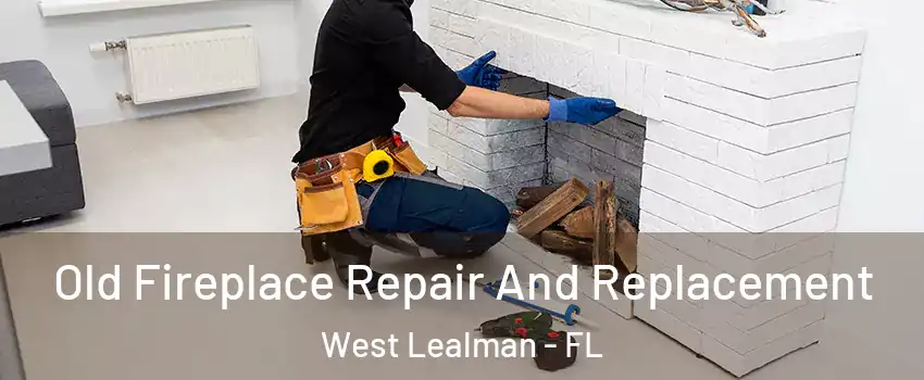  Old Fireplace Repair And Replacement West Lealman - FL