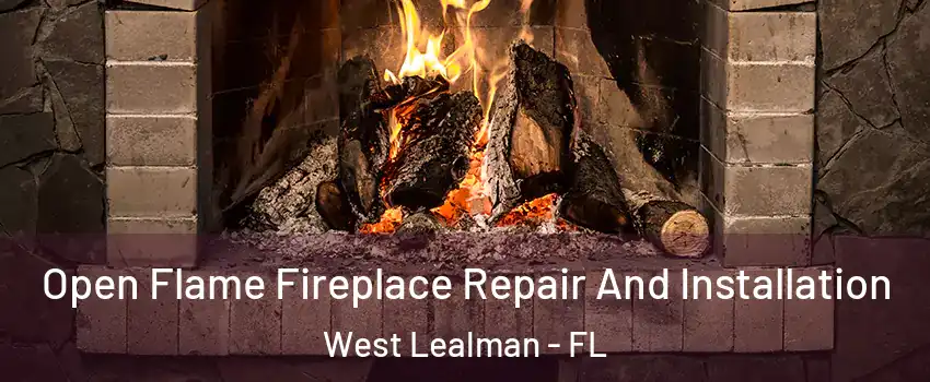  Open Flame Fireplace Repair And Installation West Lealman - FL