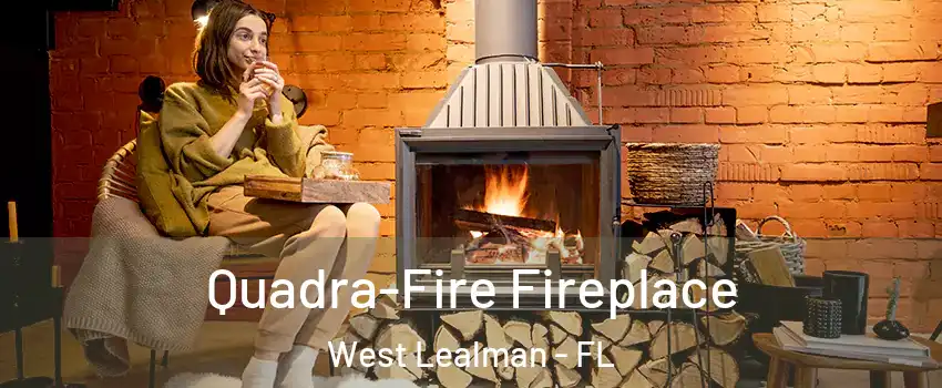  Quadra-Fire Fireplace West Lealman - FL