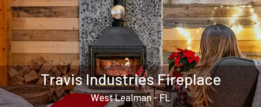  Travis Industries Fireplace West Lealman - FL