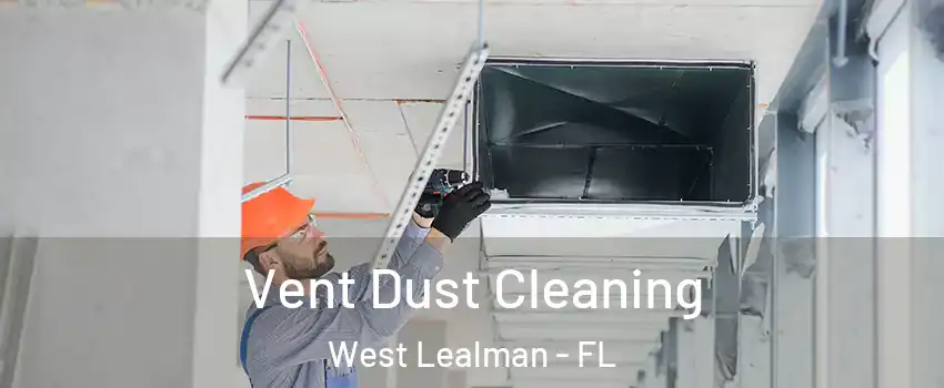  Vent Dust Cleaning West Lealman - FL